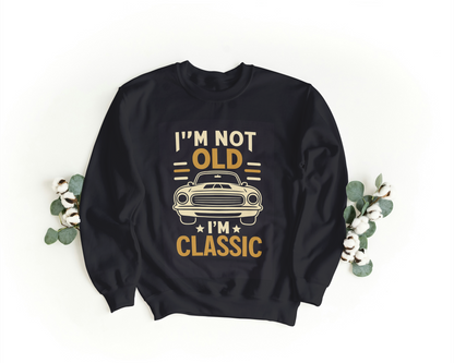 I’m Not Old I’m Classic Sweatshirt – Vintage Car Graphic | wearGenZyn