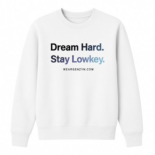 Dream Hard. Stay Lowkey. Sweatshirt – Minimal Streetwear by WEARGENZYN