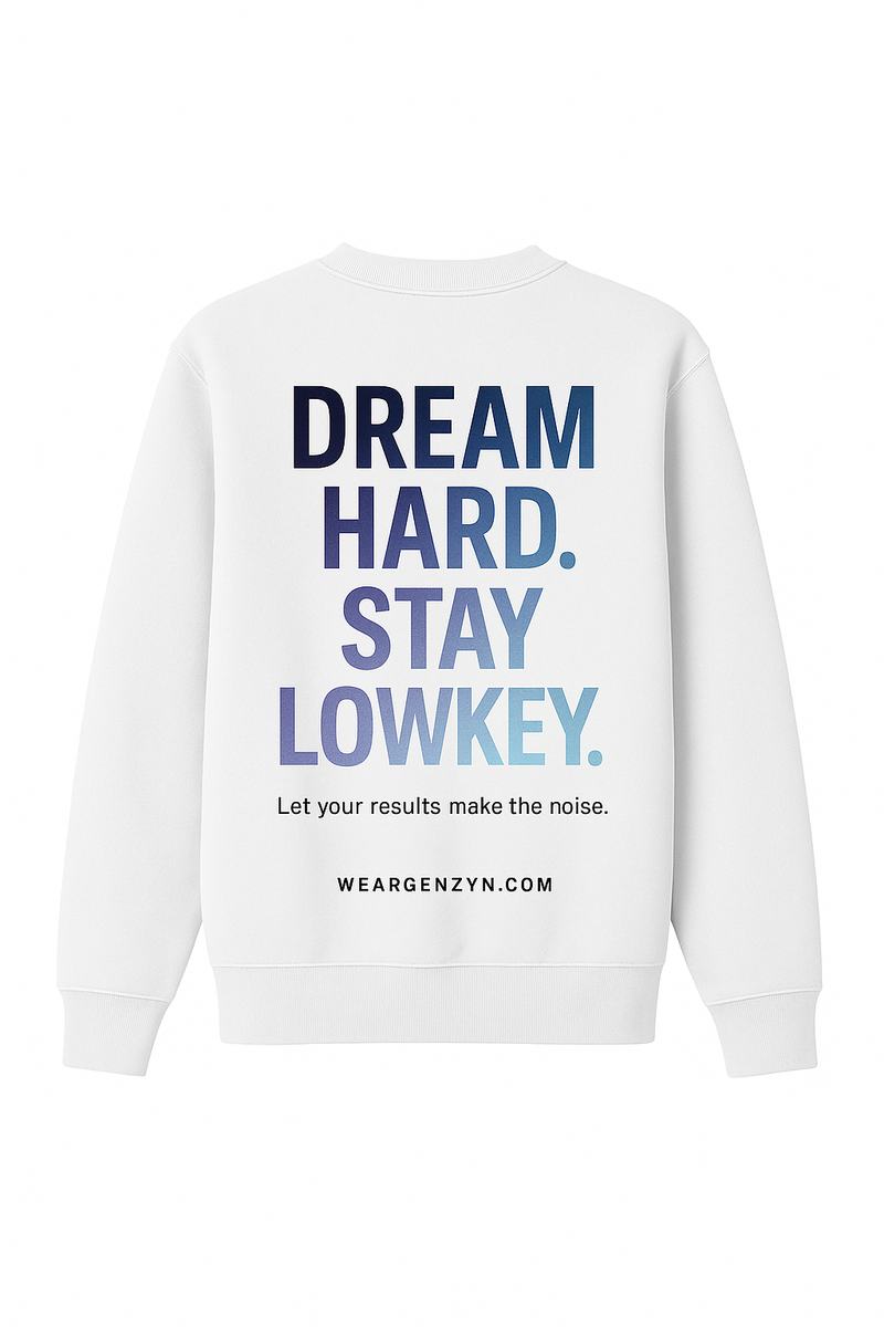 Dream Hard. Stay Lowkey. Sweatshirt – Minimal Streetwear by WEARGENZYN