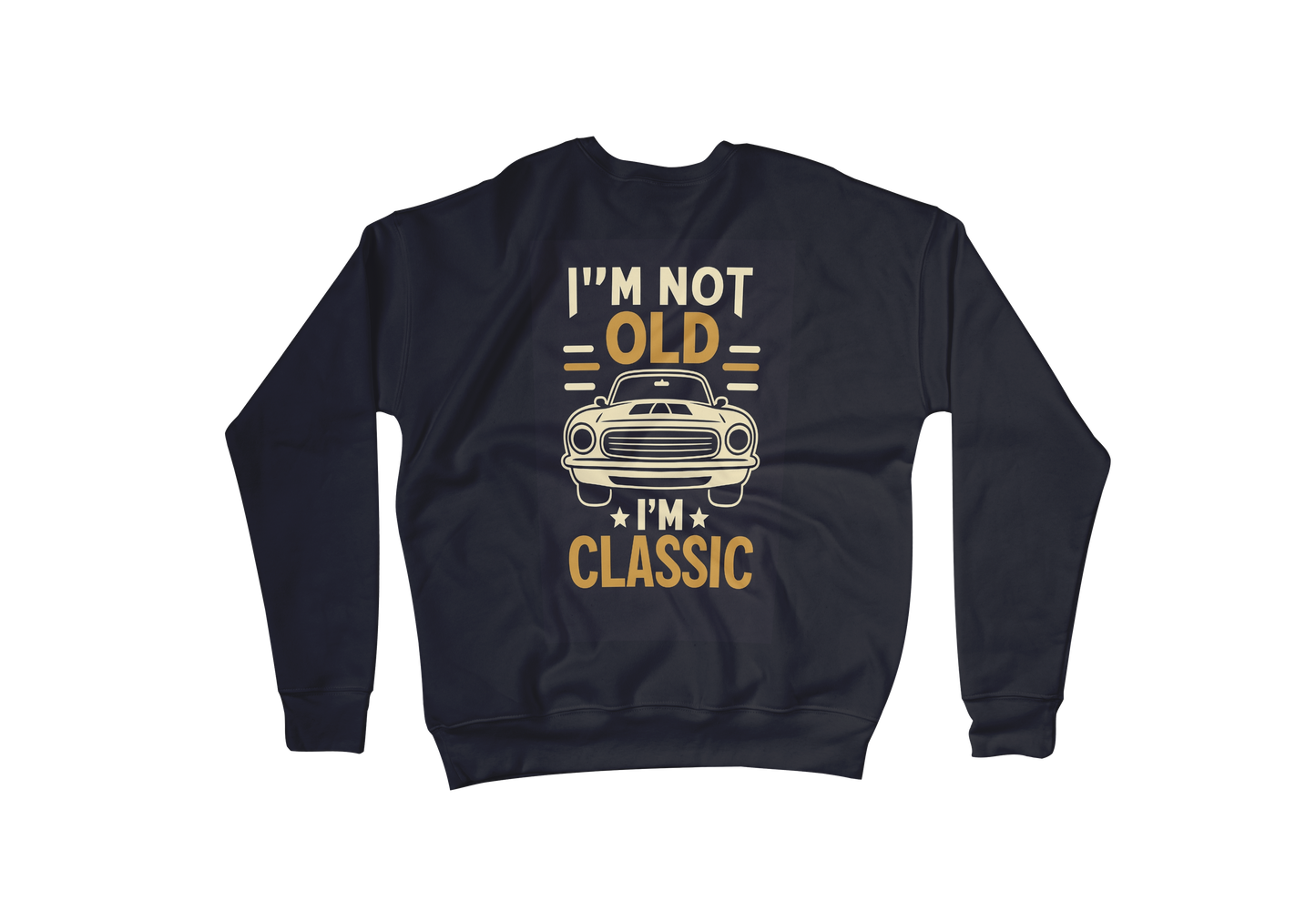 I’m Not Old I’m Classic Sweatshirt – Vintage Car Graphic | wearGenZyn