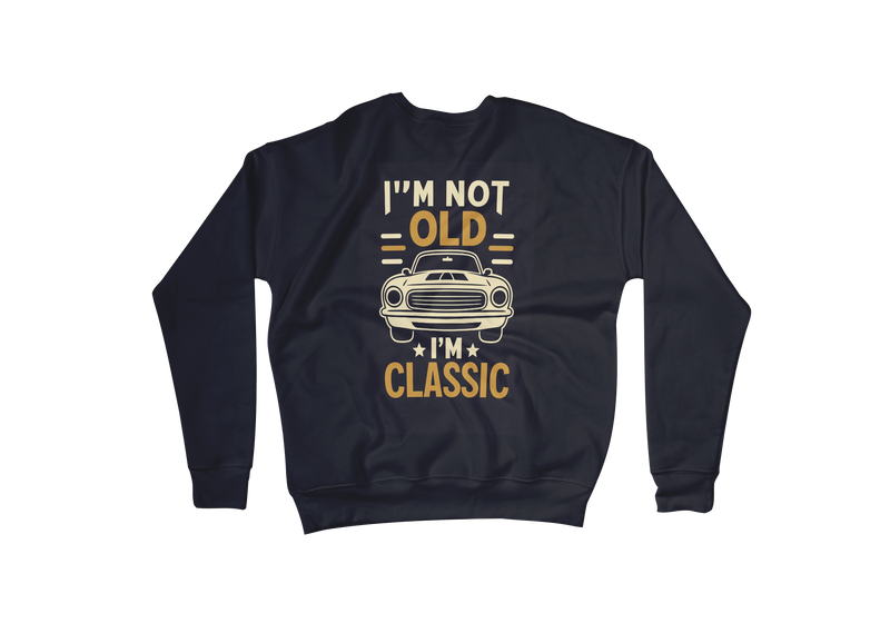 I’m Not Old I’m Classic Sweatshirt – Vintage Car Graphic | wearGenZyn