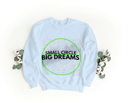 Small Circle Big Dreams Sweatshirt