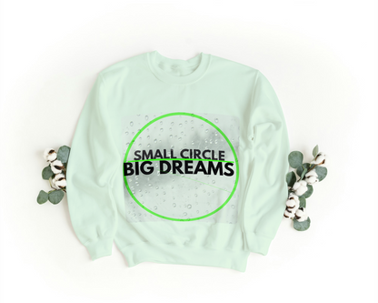 Small Circle Big Dreams Sweatshirt